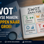 SWOT analyse maken: 7 stappen naar meer groei